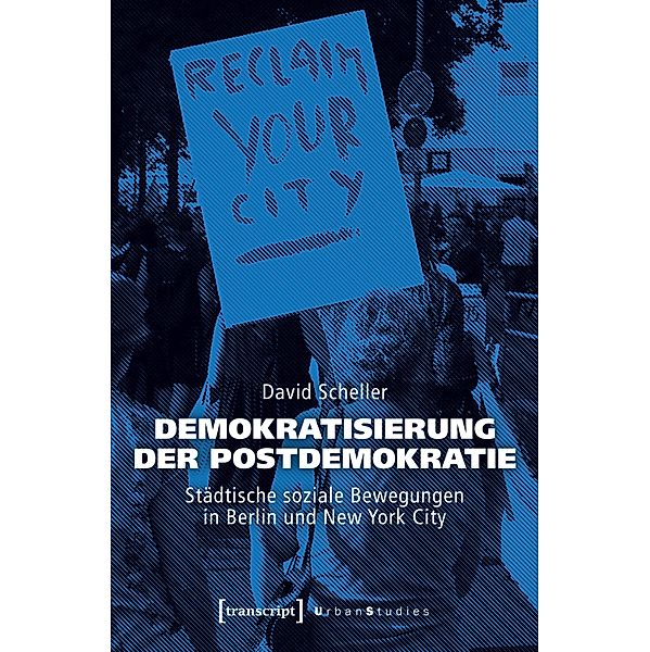 Demokratisierung der Postdemokratie / Urban Studies, David Scheller