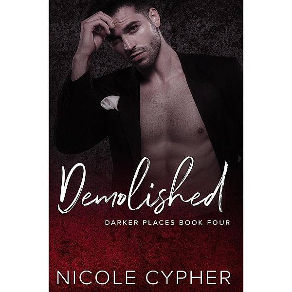 Demolished (Darker Places, #4) / Darker Places, Nicole Cypher