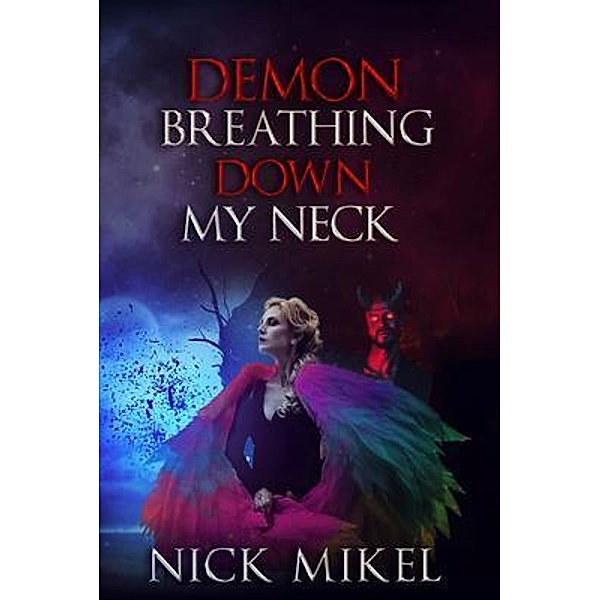 Demon Breathing Down My Neck / Rainbow Angel Series Bd.1, Nick Mikel