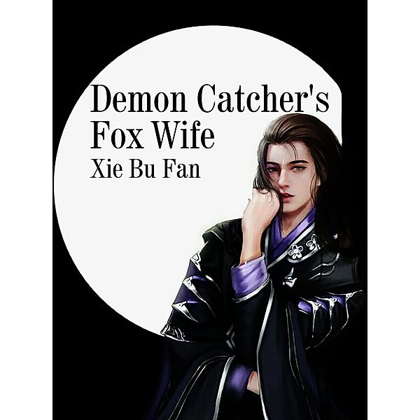 Demon Catcher's Fox Wife, Xie BuFan