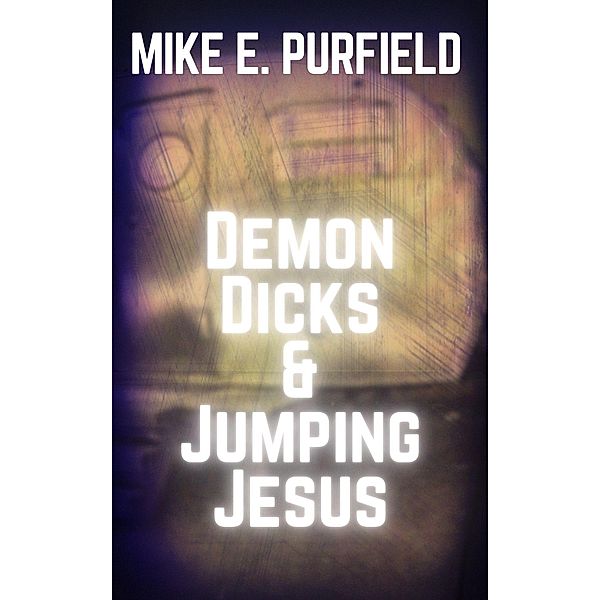 Demon Dicks and Jumping Jesus, Mike Purfield