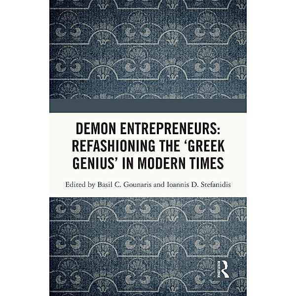 Demon Entrepreneurs: Refashioning the 'Greek Genius' in Modern Times