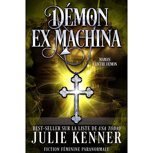 Démon ex machina (Maman contre démon, #5) / Maman contre démon, Julie Kenner
