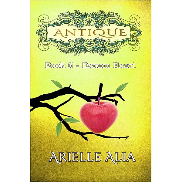 Demon Heart (Antique, #6) / Antique, Arielle Alia