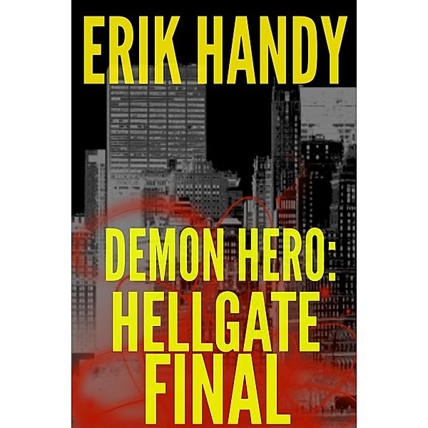 Demon Hero: Hellgate Final (The Demon Hero Saga, #4) / The Demon Hero Saga, Erik Handy