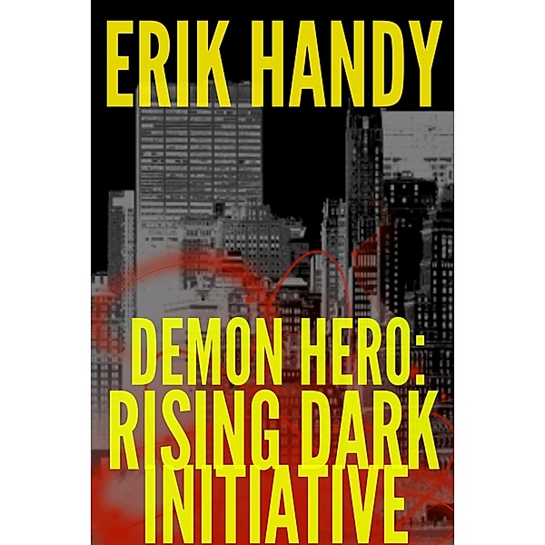 Demon Hero: Rising Dark Initiative (The Demon Hero Saga, #2) / The Demon Hero Saga, Erik Handy