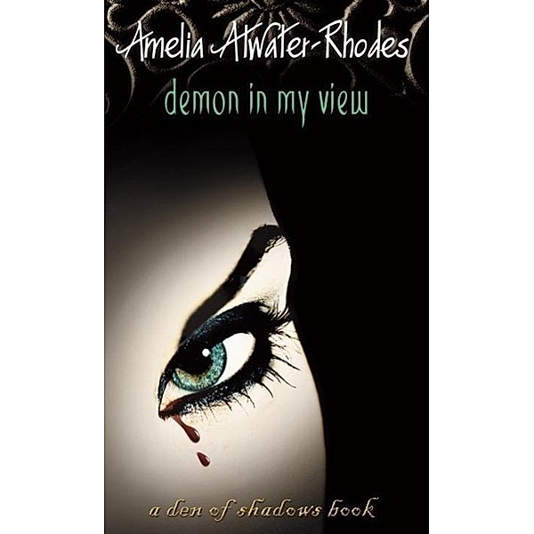 Demon in My View / Den of Shadows Bd.2, Amelia Atwater-Rhodes
