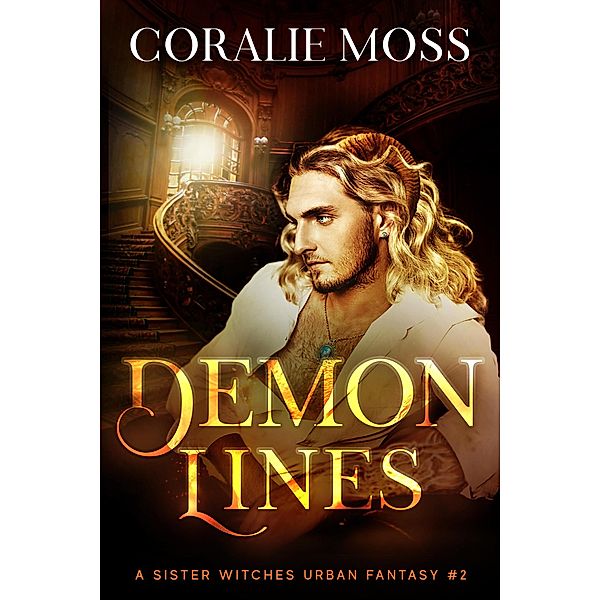 Demon Lines (A Sister Witches Urban Fantasy, #2) / A Sister Witches Urban Fantasy, Coralie Moss