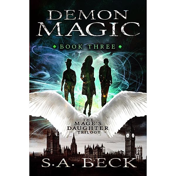 Demon Magic (The Mage's Daughter Trilogy, #3), S. A. Beck