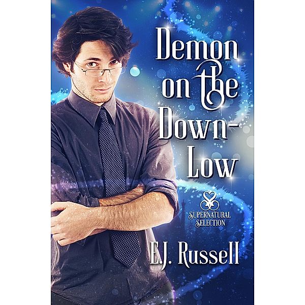 Demon on the Down-Low (Supernatural Selection, #3) / Supernatural Selection, E. J. Russell