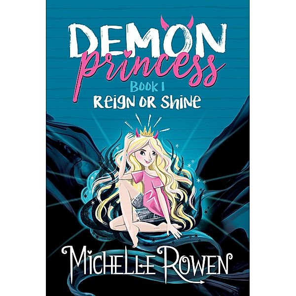 Demon Princess: Reign or Shine / Demon Princess, Michelle Rowen