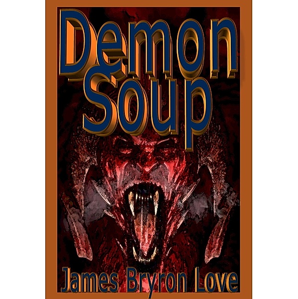 Demon Soup / James Bryron Love, James Bryron Love
