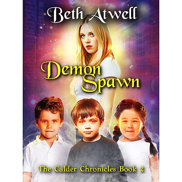 Demon Spawn (The Calder Chronicles, #2) / The Calder Chronicles, Beth Atwell