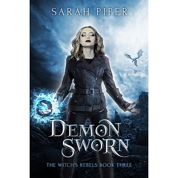 Demon Sworn: A Reverse Harem Paranormal Romance (The Witch's Rebels, #3) / The Witch's Rebels, Sarah Piper
