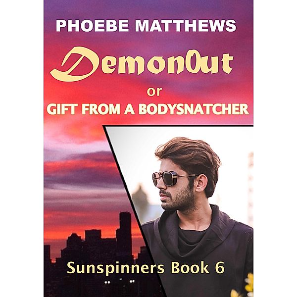 DemonOut, or, Gift from a Bodysnatcher (Sunspinners, #6) / Sunspinners, Phoebe Matthews