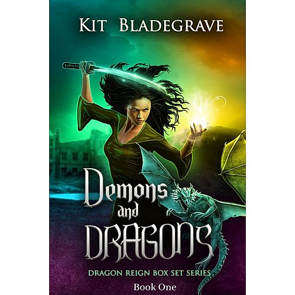 Demons and Dragons (Dragon Reign Box Set, #1) / Dragon Reign Box Set, Kit Bladegrave