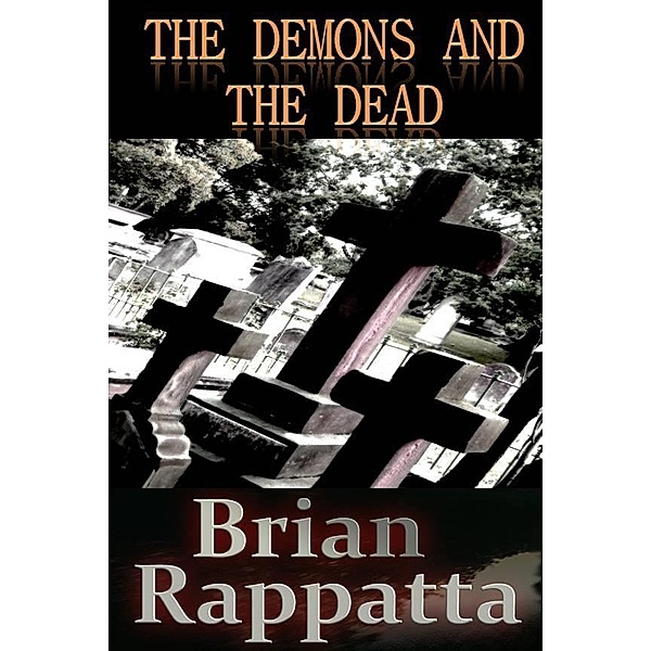 Demons and the Dead / Brian Rappatta, Brian Rappatta