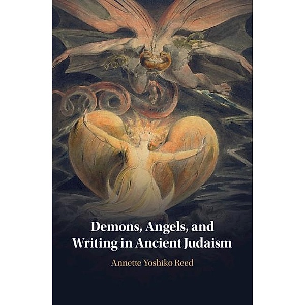 Demons, Angels, and Writing in Ancient Judaism, Annette Yoshiko Reed