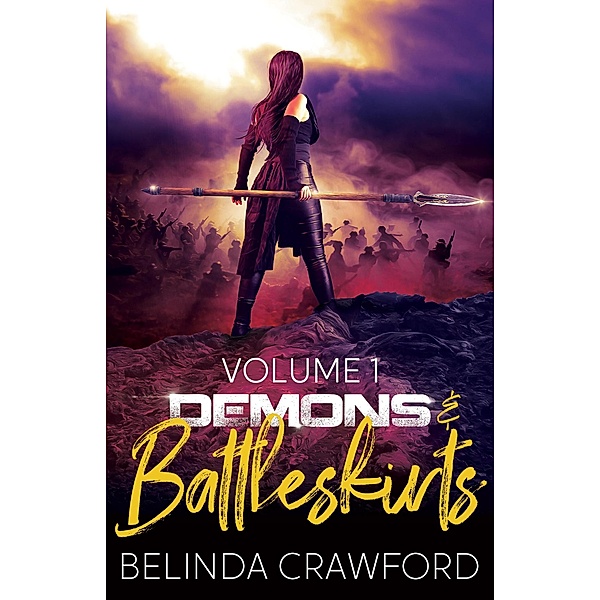 Demons & Battleskirts Volume 1 / Demons & Battleskirts, Belinda Crawford