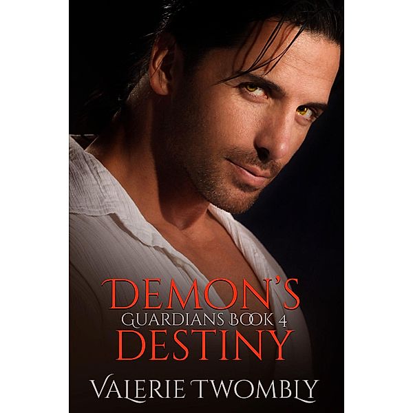 Demon's Destiny (Guardians, #4) / Guardians, Valerie Twombly