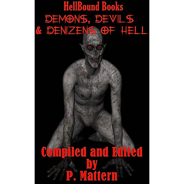 Demons, Devils and Denizens of Hell: Demons, Devils and Denizens of Hell, P. Mattern