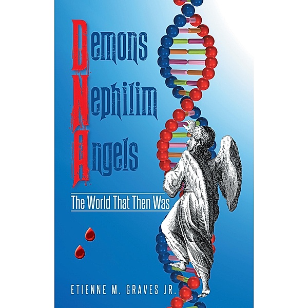 Demons Nephilim Angels, Etienne M. Graves Jr.