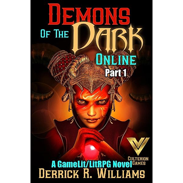 Demons of the Dark Online Part 1: A GameLit/LitRPG Novel, Derrick R Williams