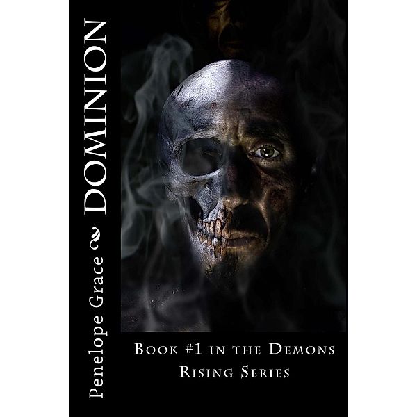 Demons Rising Series: Dominion (Demons Rising Series, #1), Penelope Grace
