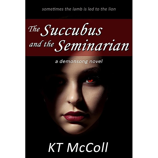 Demonsong: The Succubus and the Seminarian (Demonsong, #2), Kt McColl