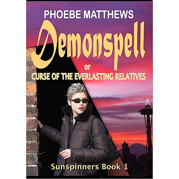 Demonspell, or Curse of the Everlasting Relatives (Sunspinners, #1) / Sunspinners, Phoebe Matthews