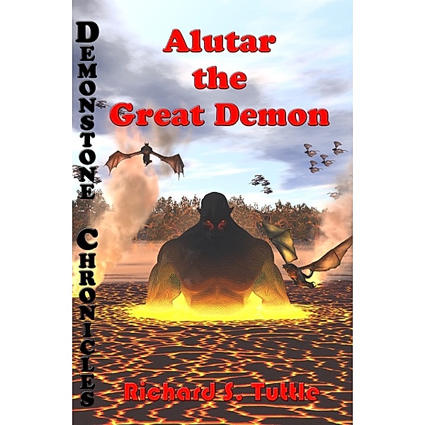 Demonstone Chronicles: Alutar: the Great Demon (Demonstone Chronicles #7), Richard S. Tuttle