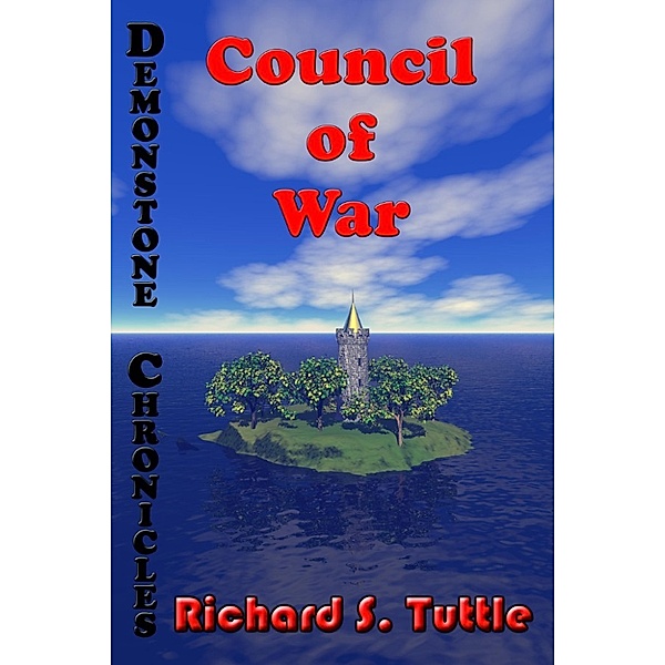 Demonstone Chronicles: Council of War (Demonstone Chronicles #3), Richard S. Tuttle