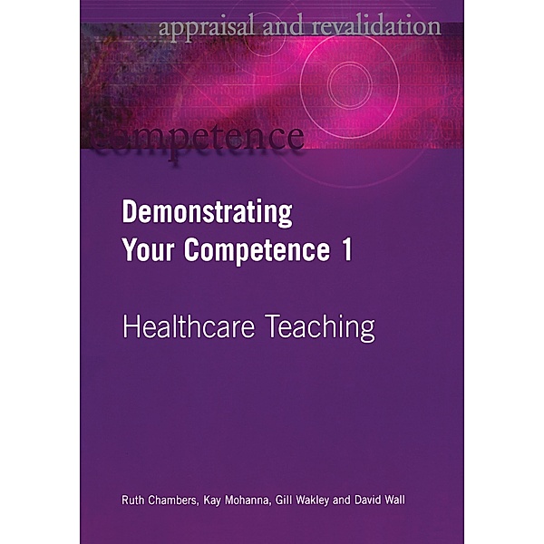 Demonstrating Your Competence, Ruth Chambers, Kay Mohanna, Gill Wakley, David Wall