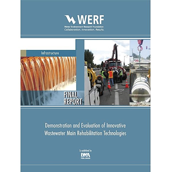 Demonstration and Evaluation of Innovative Wastewater Main Rehabilitation Technologies, John C. Matthews