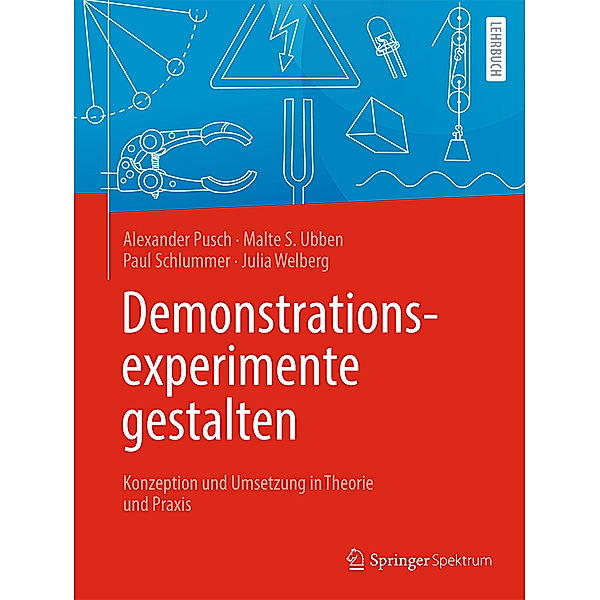Demonstrationsexperimente gestalten, Alexander Pusch, Malte S. Ubben, Paul Schlummer, Julia Welberg