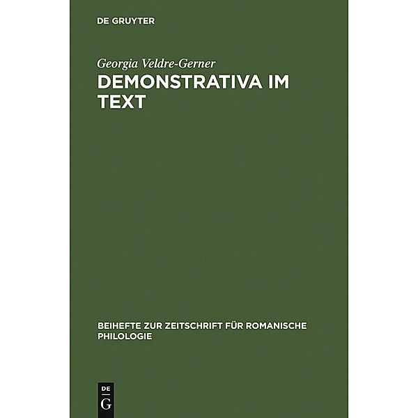 Demonstrativa im Text / Beihefte zur Zeitschrift für romanische Philologie Bd.341, Georgia Veldre-Gerner