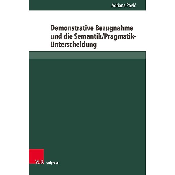 Demonstrative Bezugnahme und die Semantik/Pragmatik-Unterscheidung, Adriana Pavic