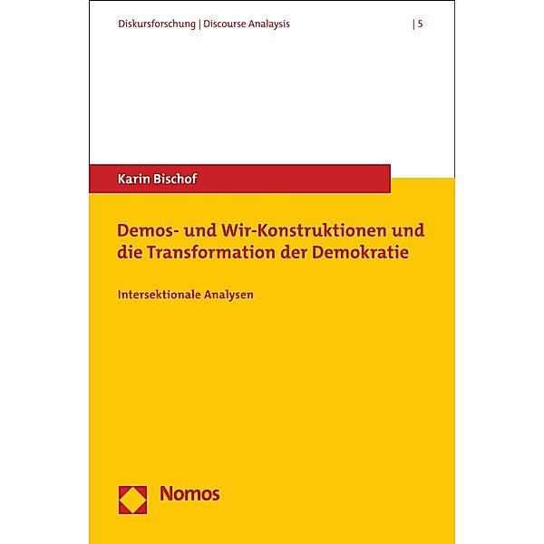 Demos- und Wir-Konstruktionen und die Transformation der Demokratie / Politische Diskurse Bd.5, Karin Bischof