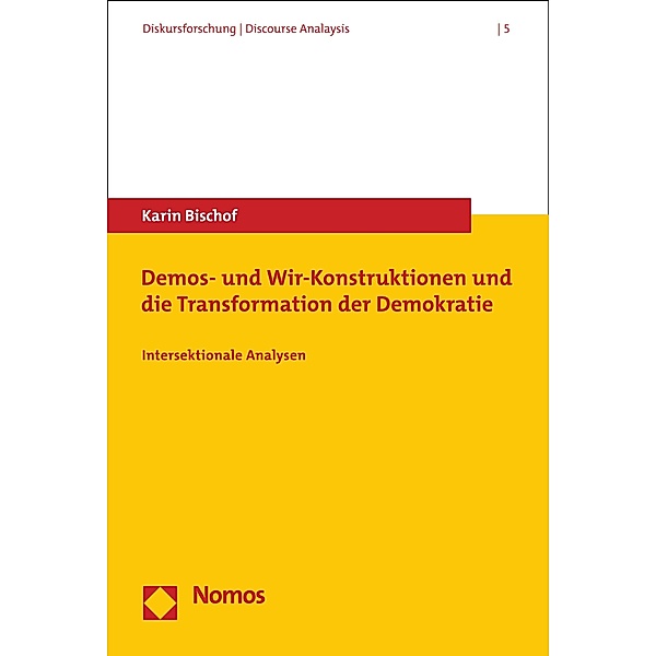 Demos- und Wir-Konstruktionen und die Transformation der Demokratie / Politische Diskurse Bd.5, Karin Bischof