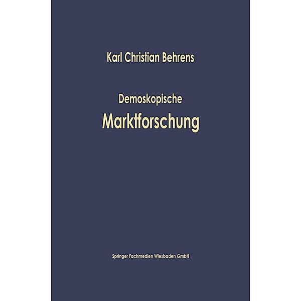 Demoskopische Marktforschung / Studienreihe Betrieb und Markt Bd.1, Karl Christian Behrens