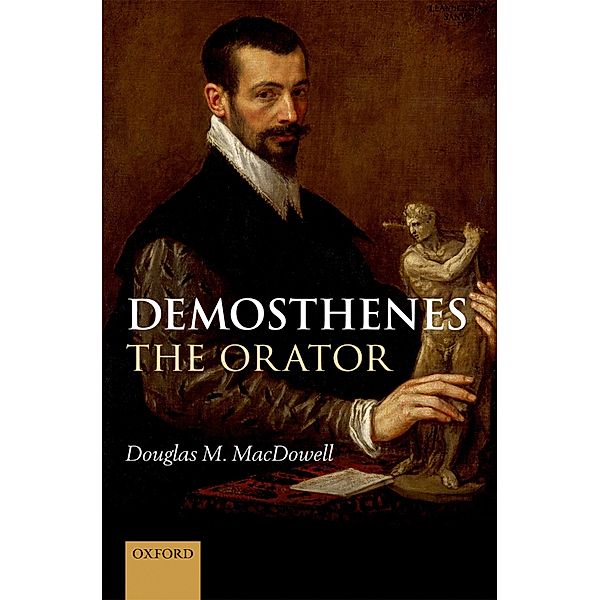 Demosthenes the Orator, Douglas M. MacDowell