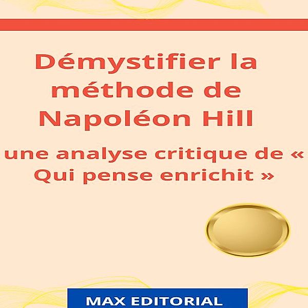 Démystifier la méthode de Napoléon Hill / CONTREPOINTS Bd.1, Max Editorial