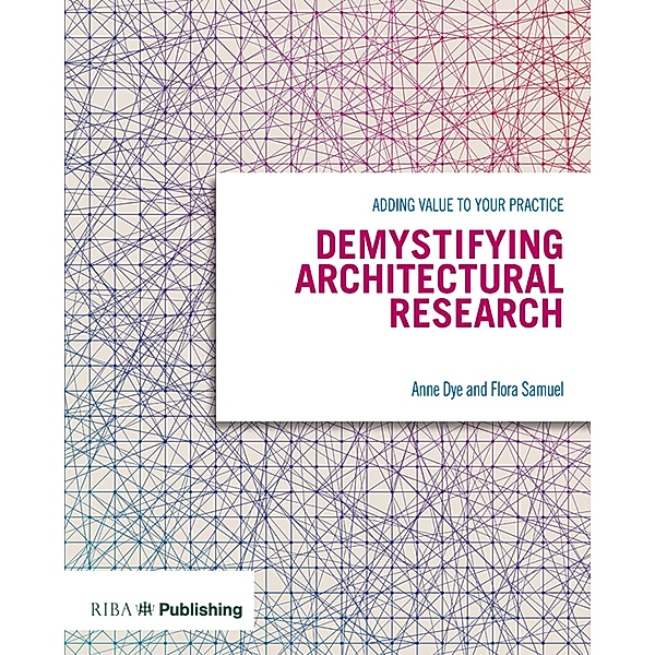 Demystifying Architectural Research, Flora Samuel, Anne Dye