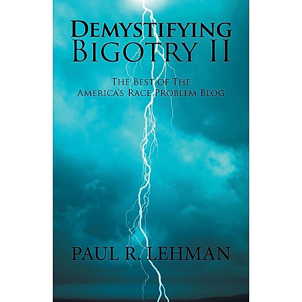Demystifying Bigotry Ii, Paul R. Lehman