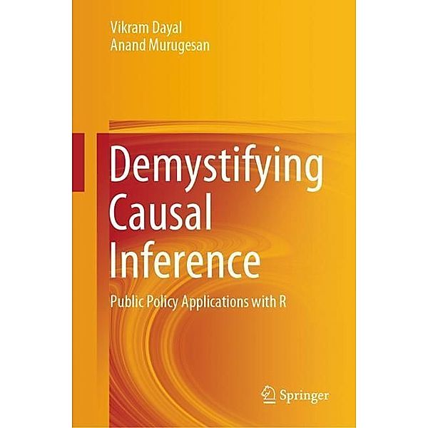 Demystifying Causal Inference, Vikram Dayal, Anand Murugesan