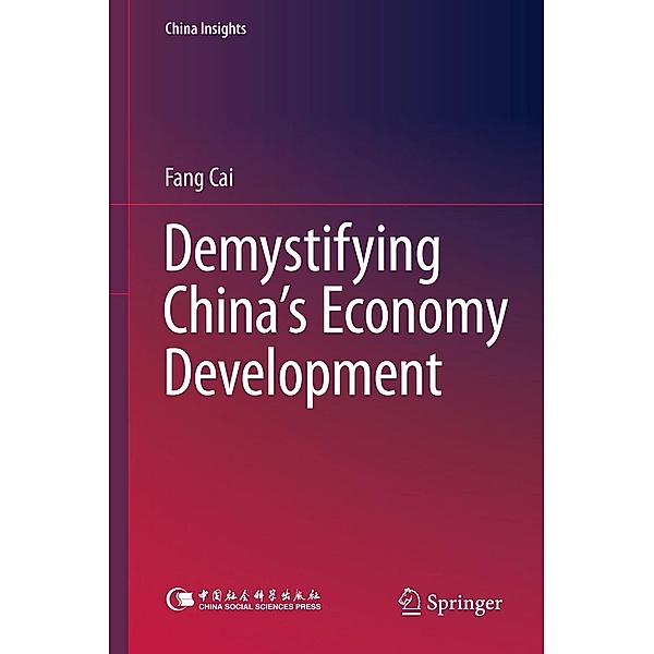 Demystifying China's Economy Development / China Insights, Fang Cai