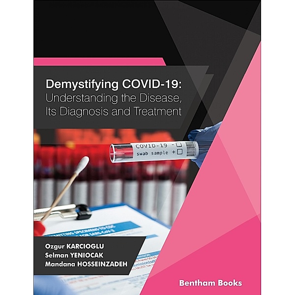 Demystifying COVID-19: Understanding the Disease, Its Diagnosis. and Treatment, Ozgur Karcioglu, Selman Yeniocak, Mandana Hosseinzadeh
