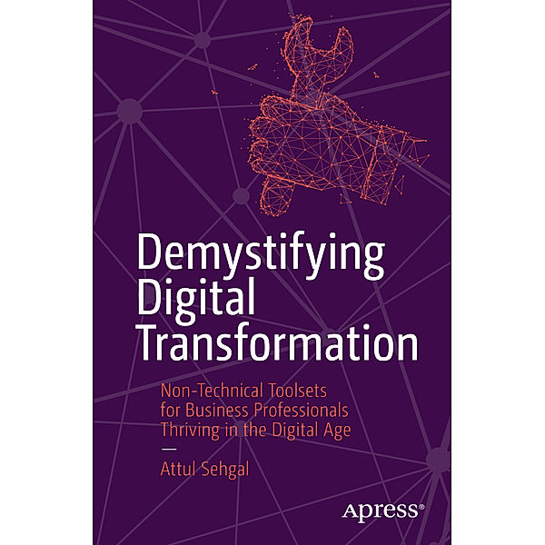 Demystifying Digital Transformation, Attul Sehgal