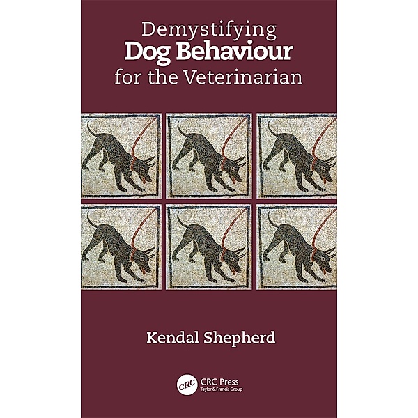 Demystifying Dog Behaviour for the Veterinarian, Kendal Shepherd