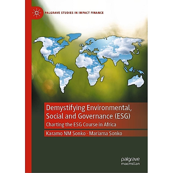 Demystifying Environmental, Social and Governance (ESG) / Palgrave Studies in Impact Finance, Karamo NM Sonko, Mariama Sonko